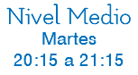 Nivel Medio Martes 20:15 a 21:15