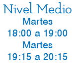 Nivel Medio Martes 18:00 a 19:00 Martes 19:15 a 20:15
