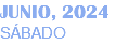 JUNIO, 2024 SÁBADO