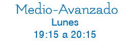  Medio-Avanzado Lunes 19:15 a 20:15