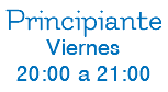 PrincipianteViernes 20:00 a 21:00