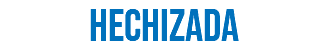 HECHIZADA